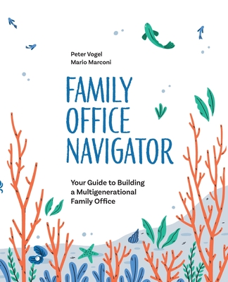 The Family Office Navigator - Vogel, Peter, and Marconi, Mario