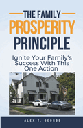 The Family Prosperity Principle: Ignite Your Family's Success With This One Action