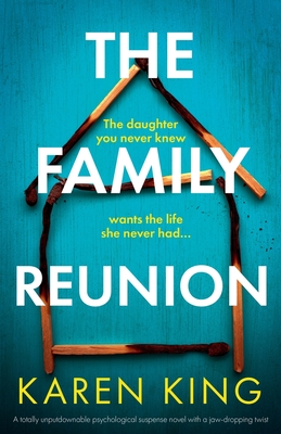 The Family Reunion: A totally unputdownable psychological suspense novel with a jaw-dropping twist - King, Karen