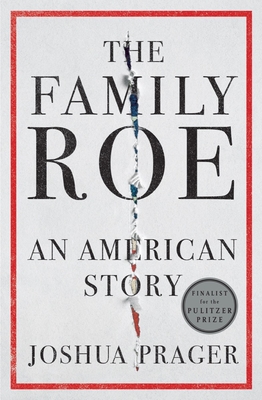 The Family Roe: An American Story - Prager, Joshua