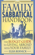 The Family Sabbatical Handbook: The Budget Guide to Living Abroad with Your Family