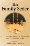 The Family Seder: A Traditional Passover Haggadah for the Modern Home - Kolatch, Alfred J, Rabbi (Preface by)