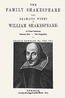 The Family Shakespeare, Volume Two, the Tragedies - Shakespeare, William, and Bowdler, Thomas (Editor), and Sloan, Sam (Introduction by)