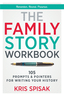 The Family Story Workbook: 105 Prompts & Pointers for Writing Your History