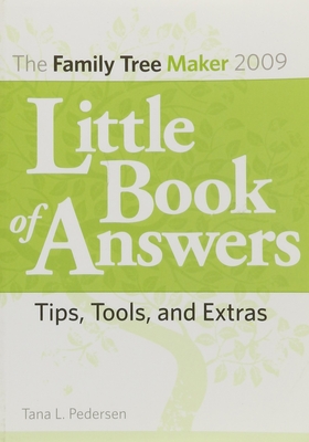 The Family Tree Maker 2009 Little Book of Answers: Tips, Tools, and Extras - Pedersen, Tana L