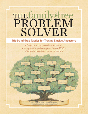 The Family Tree Problem Solver: Tried-And-True Tactics for Tracing Elusive Ancestors - Rising, Marsha Hoffman