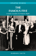 The Famous Five: Canada's Crusaders for Women's Rights