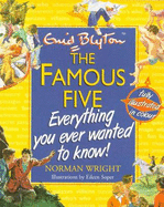 The Famous Five Everything You Ever Wanted To Know!