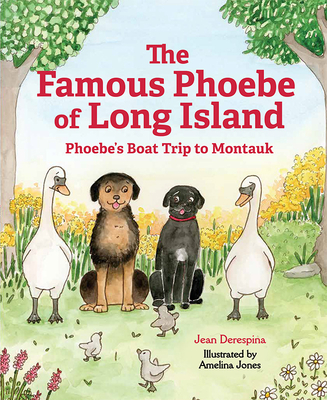 The Famous Phoebe of Long Island: Phoebe's Boat Trip to Montauk - Derespina, Jean