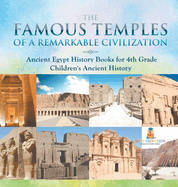 The Famous Temples of a Remarkable Civilization - Ancient Egypt History Books for 4th Grade Children's Ancient History