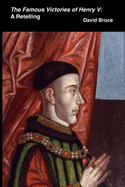 The Famous Victories of Henry V: A Retelling