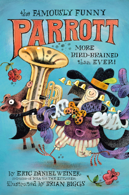 The Famously Funny Parrott: More Bird-Brained Than Ever! - Weiner, Eric Daniel