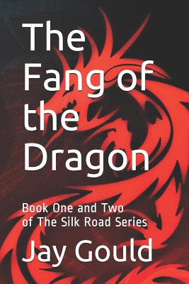 The Fang of the Dragon: Book One and Two of The Silk Road Series - Gould, Jay