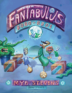 The Fantabulous Robo-Bros: A Children's Book about Space Travel, Robots and Adventure