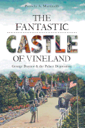 The Fantastic Castle of Vineland: George Daynor and the Palace Depression