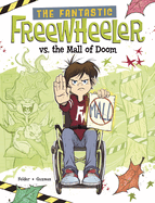 The Fantastic Freewheeler vs. the Mall of Doom: A Graphic Novel