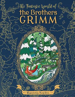 The Fantastic World of the Brothers Grimm - Adult Coloring Book: Fairy Tales - Experience the Old Masters on a New Journey - Julia Rivers