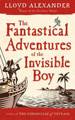 The Fantastical Adventures of the Invisible Boy - Alexander, Lloyd