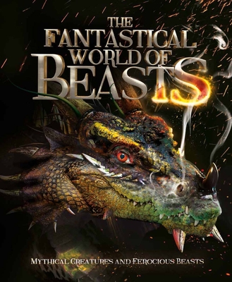 The Fantastical World of Beasts: Mythical Creatures and Ferocious Beasts - Caldwell, Stella
