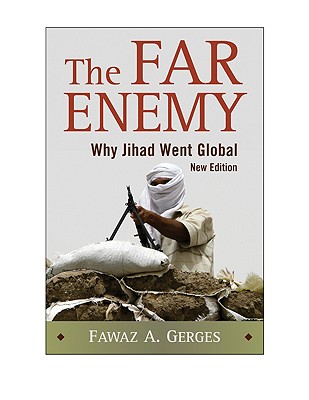 The Far Enemy: Why Jihad Went Global - Gerges, Fawaz A