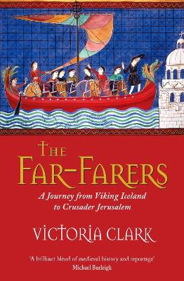 The Far-Farers: A Journey from Viking Iceland to Crusader Jerusalem - Clark, Victoria