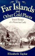 The Far Islands and Other Cold Places: Travel Essays of a Victorian Lady