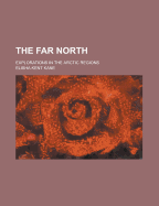 The Far North: Explorations in the Arctic Regions