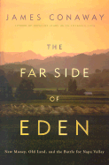 The Far Side of Eden: New Money, Old Land, and the Battle for Napa Valley - Conaway, James