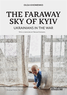 The Faraway Sky of Kyiv: Ukrainians in the War