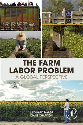 The Farm Labor Problem: A Global Perspective - Taylor, J Edward, and Charlton, Diane