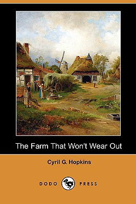 The Farm That Won't Wear Out (Dodo Press) - Hopkins, Cyril G