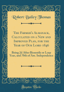 The Farmer's Almanack, Calculated on a New and Improved Plan, for the Year of Our Lord 1846: Being 2D After Bissextile or Leap Year, and 70th of Am. Independence (Classic Reprint)