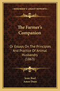 The Farmer's Companion: Or Essays on the Principles and Practice of Animal Husbandry (1863)