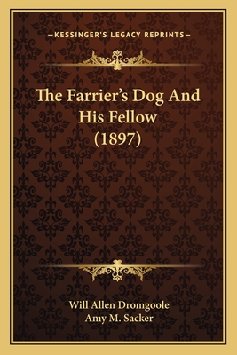 The Farrier's Dog And His Fellow (1897) - Dromgoole, Will Allen