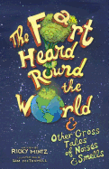 The Fart Heard Round the World: and Other Gross Tales of Noises and Smells