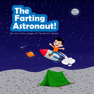 The Farting Astronaut!: The Fart-astic Voyage of Tim and His Rocket"