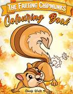 The Farting Chipmunks Coloring Book: Super Cute Farting Chipmunks Coloring Pages For Kids