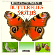 The Fascinating World of Butterflies and Moths - Julivert, Maria Angels, and Parramon, Jose Maria (Producer), and Arridondo, F (Illustrator)