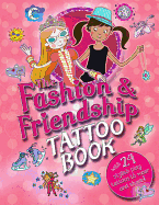The Fashion & Friendship Tattoo Book: With 24 Stylish Temporary Tattoos