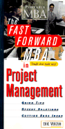 The Fast Forward MBA in Project Management: Quick Tips, Speedy Solutions, and Cutting-Edge Ideas - Verzuh, Eric