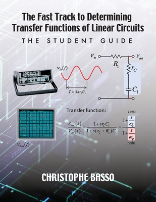 The Fast Track to Determining Transfer Functions of Linear Circuits: The Student Guide - Basso, Christophe
