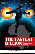 The Fastest Billion: The Story Behind Africa's Economic Revolution - Robertson, Charles, and Mhango, Yvonne, and Moran, Michael