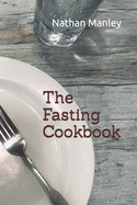 The Fasting Cookbook
