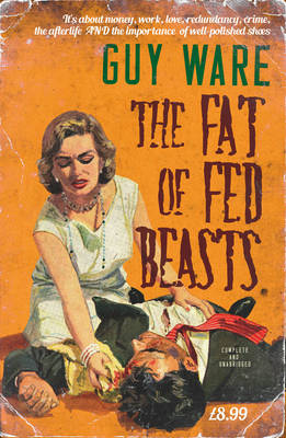 The Fat of Fed Beasts - Ware, Guy