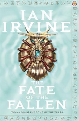 The Fate Of The Fallen: The Song of the Tears: Volume One - Irvine, Ian