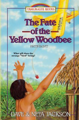 The Fate of the Yellow Woodbee: Introducing Nate Saint - Jackson, Neta, and Jackson, Dave