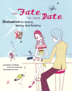 The Fate of Your Date: Divination for Dating, Mating, and Relating