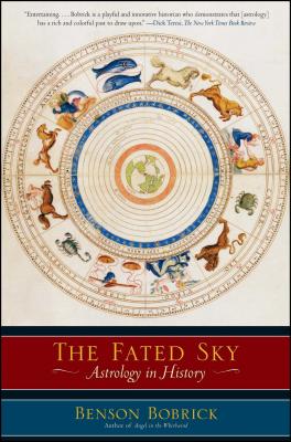 The Fated Sky: Astrology in History - Bobrick, Benson