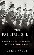 The Fateful Split: Catholics and The Royal Ulster Constabulary
