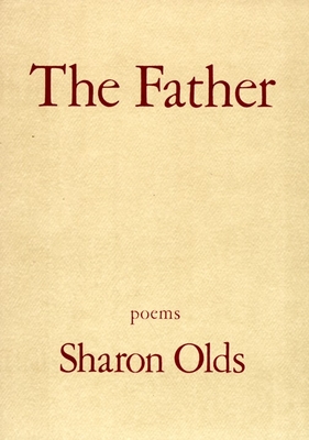 The Father: Poems - Olds, Sharon